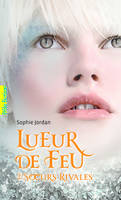 2, Lueur de Feu (Tome 2-Sœurs rivales), Soeurs rivales