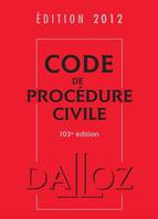 Code de procédure civile 2012 - 103e éd., Codes Dalloz Universitaires et Professionnels