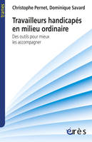 Travailleurs handicapés en milieu ordinaire, des outils pour mieux les accompagner