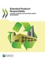 Extended Producer Responsibility, Updated Guidance for Efficient Waste Management