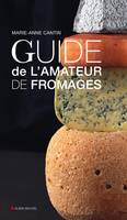 Le guide de l'amateur de fromages