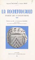 La Rochefoucauld, porte de l'Angoumois, Histoire de cette cité de son origine à la Révolution