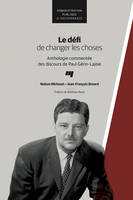 Le défi de changer les choses, Anthologie commentée des discours de Paul Gérin-Lajoie