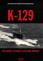 K-129 Une Bombe Atomique Sur Pearl Harbo, une bombe atomique sur Pearl Harbor ?