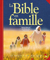 La Bible en famille, Récits bibliques et prières pour chaque juour, 365 méditations bibliques