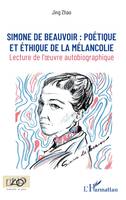 Simone de Beauvoir, poétique et éthique de la mélancolie, Lecture de l'oeuvre autobiographique
