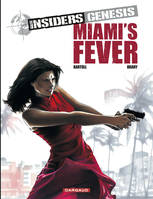 3, Insiders Genesis - Tome 3 - Miami's Fever (3)