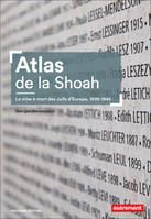 Atlas de la Shoah, La mise à mort des Juifs d'Europe, 1939-1945