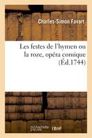 Les festes de l'hymen ou la roze, opéra comique