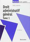 Droit administratif général., Tome 1, Droit administratif général