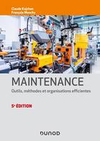 Maintenance - 5e éd., Outils, méthodes et organisations efficientes