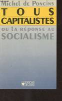 Michel de Poncins Tous Capitalistes ou la Réponse au Socialisme