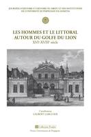 Les hommes et le littoral autour du Golfe du Lion, XVIe-XVIIIe siècle, Septièmes Journées d’histoire et histoire du droit et des institutions de l’Université de Perpignan Via Domitia