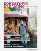 Koreatown Dreaming, Stories & Portraits of Korean Immigrant Life