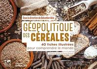 Géopolitique des céréales, 40 fiches illustrées pour comprendre le monde / collection dirigée par pascal boniface