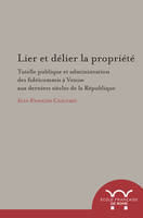 lier et delier la propriete. tutelle publique et administration des fideicommis, TUTELLE PUBLIQUE ET ADMINISTRATION DES FIDEICOMMIS A VENISE AUX DERNIERS SIECLES