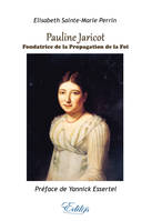 Pauline Jaricot, Fondatrice de la société pour la propagation de la foi, 1799-1862