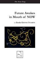 Future awakes in mouth of now