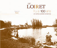 Loiret (le) il y a 100 ans