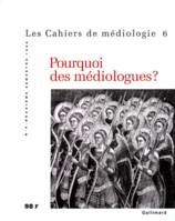 Pourquoi des médiologues ?