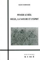 Penser le Réel, Hegel,La Nature et l'Esprit