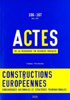 Actes de la recherche en sciences sociales, n°  166-167,  Les Enjeux de l'Europe, Constructions européennes : concurrences nationales et stratégies transnationales, Constructions européennes : concurrences nationales et stratégies transnationales