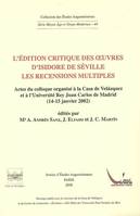 L'édition critique des oeuvres d'Isidore de Séville, les recensions multiples, actes du colloque organisé à la Casa de Velázquez et à l'Université Rey Juan Carlos de Madrid, 14-15 janvier 2002