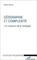 GÉOGRAPHIE ET COMPLEXITÉ, Les espaces de la nostalgie