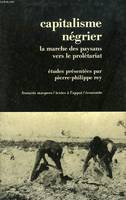 Capitalisme négrier la marche des paysans vers le prolétariat - Collection textes à l'appui/économie., la marche des paysans vers le prolétariat