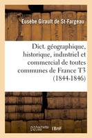 Dict. géographique, historique, industriel et commercial de toutes communes de France T3 (1844-1846)