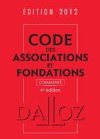 Code des associations et fondations 2012, commenté - 4e éd.