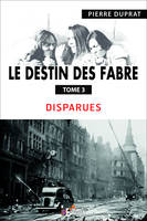 Le destin des Fabre, Tome 3 - Disparues