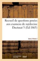 Recueil de questions posées aux examens de médecine Doctorat 3 Série 2 Partie 2