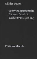 Le style documentaire. D'August Sanders à Walker Evans, 1920-1945, D'August Sander A Walker Evans 1920-1945