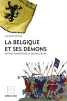 La Belgique et ses démons, Mythes fondateurs et destructeurs