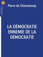 La démocratie ennemie de la démocratie