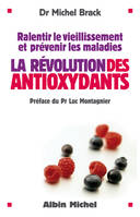 La rÃŒÃ„Ã¥Â©volution des antioxydants : Ralentir le vieillissement et prÃŒÃ„Ã¥Â©venir les maladies, ralentir le vieillissement et prévenir les maladies