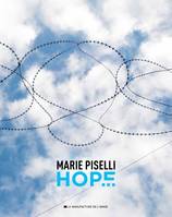 Marie Piselli, Hope, [exposition, draguignan, chapelle de l'observance et musée d'art et d'histoire, 10 mai-16 juillet 2016]