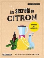 Les secrets du citron, Santé, beauté, cuisine, entretien