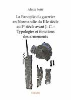 La panoplie du guerrier en Normandie du IIIe siècle au Ier siècle avant J.-C., Typologies et fonctions des armements