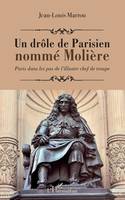 Un drôle de Parisien nommé Molière, Paris dans les pas de l'illustre chef de troupe