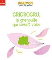 Grigrogru, la grenouille qui savait voler