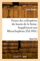 Faune des colèoptères du bassin de la Seine. Tome 6 bis. Supplément aux Rhynchophora