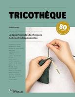 Tricothèque, Le répertoire des techniques de tricot indispensables