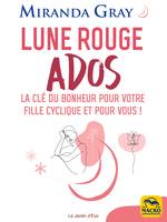 Lune rouge Ados, La clé du bonheur pour votre fille cyclique et pour vous