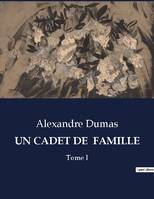 UN CADET DE  FAMILLE, Tome I