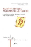 Manifeste pour une psychiatrie de la personne, Pour une personne, par une personne, avec des personnes