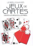 Le Berloquin des jeux de cartes / toutes les règles illustrées, toutes les règles illustrées