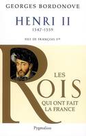 Les rois qui ont fait la France. Les Valois, Les Rois qui ont fait la France - Henri II, 1547-1559, Fils de François Ier