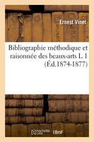 Bibliographie méthodique et raisonnée des beaux-arts L 1 (Éd.1874-1877)